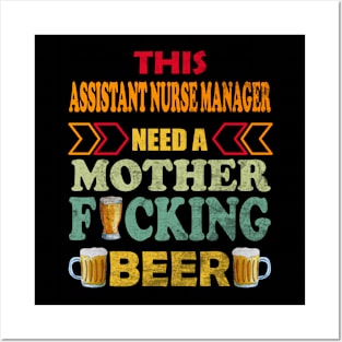 This Assitant Nurse Manager Need A Mother Fucking Beer Posters and Art